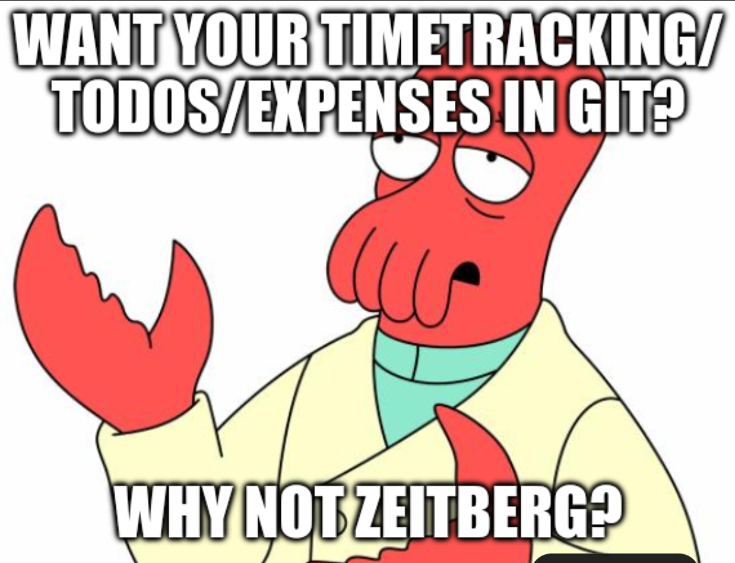 Dr. Zoidberg asks: Want your time tracking, TODOs, and expenses in Git? Why not Zeitberg?